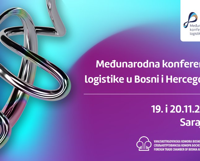 Vanjskotrgovinska komora Bosne i Hercegovine organizira četvrtu Međunarodnu konferenciju logistike u BiH 
