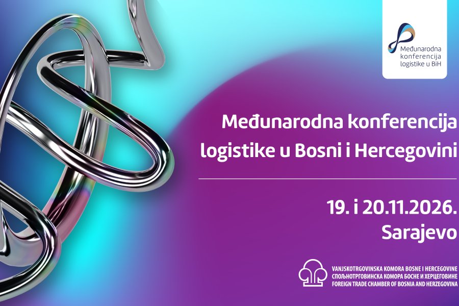 Vanjskotrgovinska komora Bosne i Hercegovine organizira četvrtu Međunarodnu konferenciju logistike u BiH 