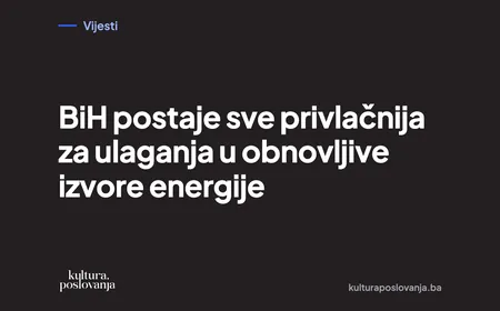 BiH postaje sve privlačnija za ulaganja u obnovljive izvore energije