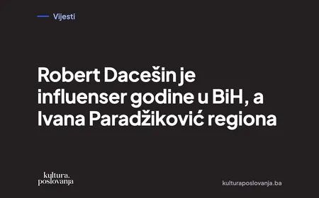 Robert Dacešin je influenser godine u BiH, a Ivana Paradžiković regiona