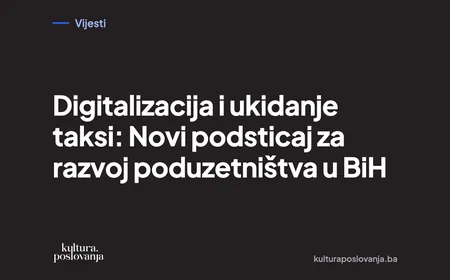 Digitalizacija i ukidanje taksi: Novi podsticaj za razvoj poduzetništva u BiH