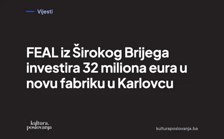 FEAL iz Širokog Brijega investira 32 miliona eura u novu fabriku u Karlovcu